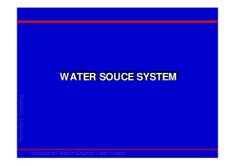 WATER SOUCE SYSTEM  WATER SOUCE SYSTEM  WATER SOUCE SYSTEM  Technical Training  Technical Training