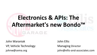 Electronics &amp; APIs: The Aftermarket's new Bondo   John Waraniak  John Ellis  VP, Vehicle