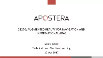 23270: AUGMENTED REALITY FOR NAVIGATION AND  INFORMATIONAL ADAS  Sergii Bykov  Technical Lead