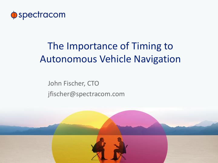 the importance of timing to autonomous vehicle navigation