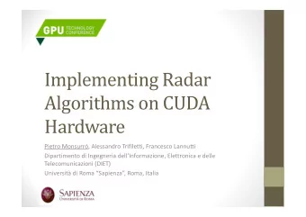 Implementing Radar  Algorithms on CUDA  Hardware  Pietro Monsurr, Alessandro Trifiletti,