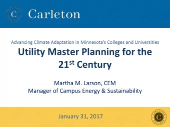 Utility Master Planning for the 21 st Century  Martha M. Larson, CEM  Manager of Campus Energy