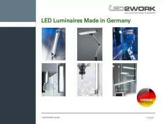 LED Lumin  inair  ires  s Made in  in Ge  Germany  LED2WORK GmbH  11-2014  Company  Formation: 2007