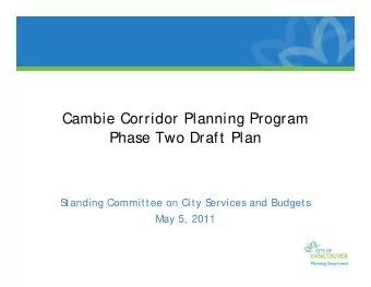 Cambie Corridor Planning Program  Phase Two Draft Plan  S  tanding Committee on City S  ervices and