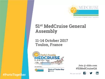 51 st MedCruise General  Assembly  11-14 October 2017  Toulon, France  Join @ slido.com