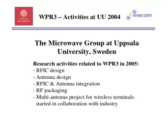 The Microwave Group at Uppsala  University, Sweden  Research activities related to WPR3 in 2005:  -