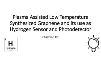 Synthesized Graphene and it  its use as  Hydrogen Sensor and Photodetector  Charmine Tay  Graphene