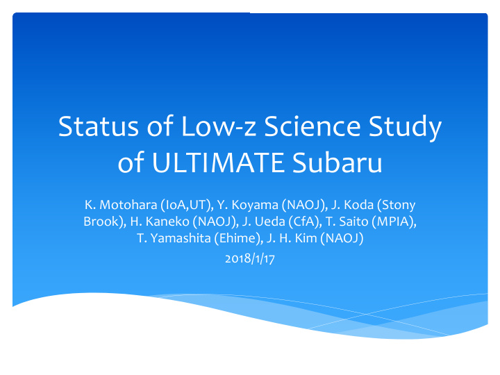 status of low z science study of ultimate subaru