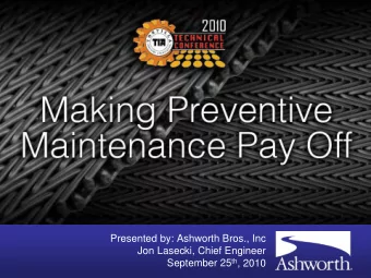 Presented by: Ashworth Bros., Inc  Jon Lasecki, Chief Engineer September 25 th , 2010  Agenda  5)