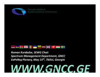 WWW.GNCC.GE  www.gncc.ge  What is that? Georgian National Communications Commission  SEWG: an o