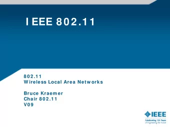 I EEE 8 0 2 .1 1  8 0 2 .1 1  W ireless Local Area Netw orks  Bruce Kraem er  Chair 8 0 2 .1 1  V0