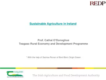 Sustainable Agriculture in Ireland Prof. Cathal ODonoghue  Teagasc Rural Economy and Development