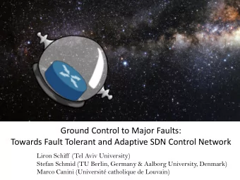 Ground Control to Major Faults:  Towards Fault Tolerant and Adaptive SDN Control Network  Liron
