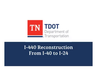 I-440 Reconstruction  From I-40 to I-24  What is Design Build?  A project delivery method that