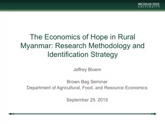 The Economics of Hope in Rural  Myanmar: Research Methodology and  Identification Strategy  Jeffrey