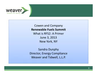Cowen and Company Renewable Fuels Summit What is RFS2: A Primer June 3, 2013 New York, NY Sandra