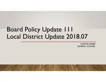 Board Policy Update 111  Local District Update 2018.07  CHRISTIE HOBBS  GENERAL COUNSEL  LOCAL