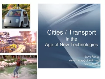 Cities / Transport  in the  Age of New Technologies  Steve Raney  steve_raney@cities21.org  Silicon