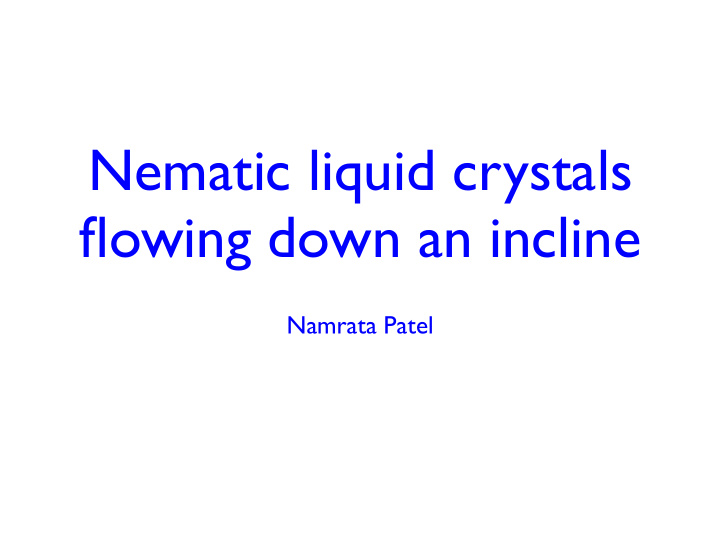 nematic liquid crystals flowing down an incline