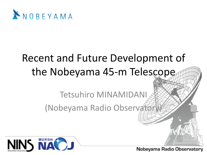 recent and future development of the nobeyama 45 m