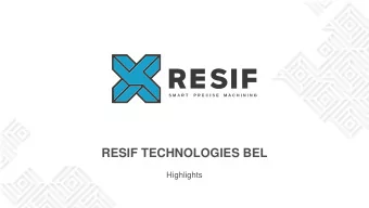 RESIF TECHNOLOGIES BEL  Highlights  WHAT WE DO The company specializes in high-precision  smart