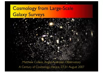 Cosmology from Large-Scale  Galaxy Surveys  Matthew Colless, Anglo-Australian Observatory  A