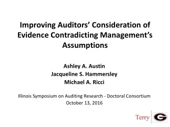 Improving Auditors Consideration of  Evidence Contradicting Managements  Assumptions  Ashley