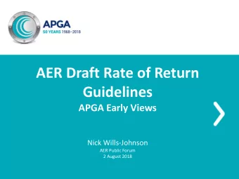 AER Draft Rate of Return  Guidelines  APGA Early Views  Nick Wills-Johnson  AER Public Forum  2