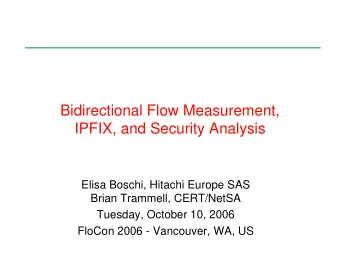 Bidirectional Flow Measurement,  IPFIX, and Security Analysis  Elisa Boschi, Hitachi Europe SAS