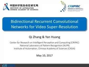 Bidirectional Recurrent Convolutional  Networks for Video Super-Resolution  Qi Zhang &amp; Yan