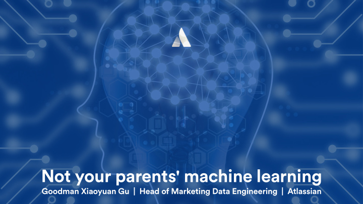 not your parents machine learning