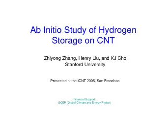 Ab Initio Study of Hydrogen  Storage on CNT  Zhiyong Zhang, Henry Liu, and KJ Cho  Stanford
