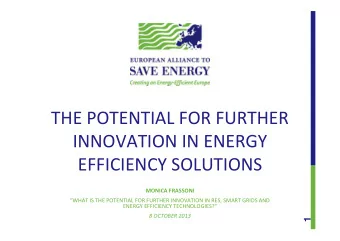 THE POTENTIAL FOR FURTHER  INNOVATION IN ENERGY  EFFICIENCY SOLUTIONS  MONICA FRASSONI  WHAT IS