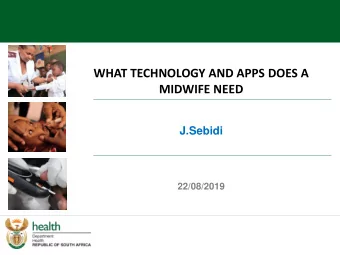 WHAT TECHNOLOGY AND APPS DOES A  MIDWIFE NEED  J.Sebidi  22/08/2019  Introduction  Digital
