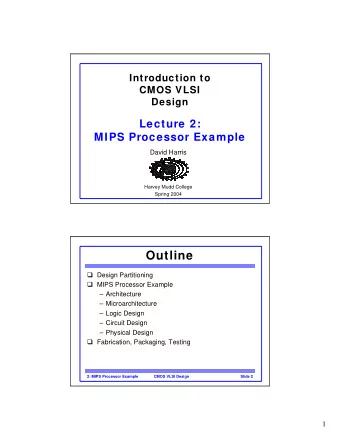 Outline  Design Partitioning  MIPS Processor Example   Architecture   Microarchitecture