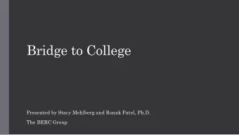 Bridge to College  Presented by Stacy Mehlberg and Ronak Patel, Ph.D.  The BERC Group  The BERC