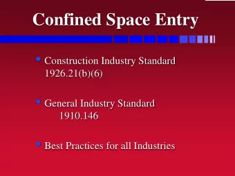 Confined Space Entry  Construction Industry Standard  1926.21(b)(6)  General Industry