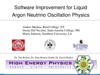 Software Improvement for Liquid  Argon Neutrino Oscillation Physics  Andres Medina, Bard College,