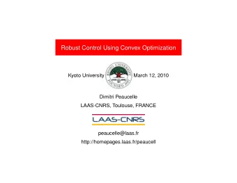 Robust Control Using Convex Optimization  Kyoto University  March 12, 2010  Dimitri Peaucelle
