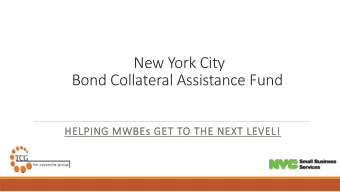 New York City  Bond Collateral Assistance Fund  HELPING MWBEs GET TO THE NEXT LEVEL!  New York City