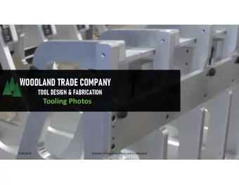 WOODLAND TRADE COMPANY  TOOL DESIGN &amp; FABRICATION  Tooling Photos  7/30/2019  Woodland Trade