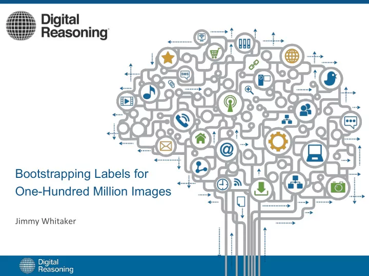 bootstrapping labels for one hundred million images