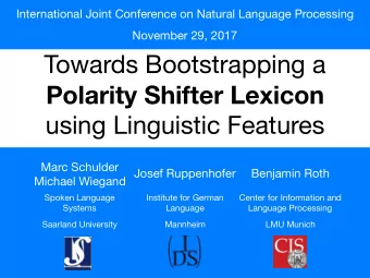 Towards Bootstrapping a Polarity Shifter Lexicon  using Linguistic Features Marc Schulder  Michael