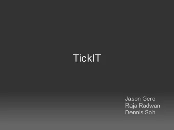TickIT  Jason Gero  Raja Radwan  Dennis Soh  Who Is Behind TickIT?  The main organization behind