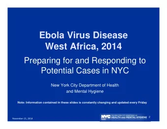 Ebola Virus Disease  West Africa, 2014  Preparing for and Responding to  Potential Cases in NYC
