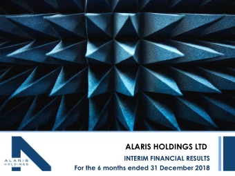 ALARIS HOLDINGS LTD  INTERIM FINANCIAL RESULTS  For the 6 months ended 31 December 2018  AGENDA