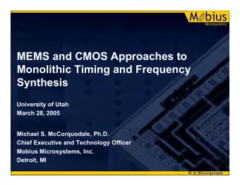 M bius  Microsystems  MEMS and CMOS Approaches to  Monolithic Timing and Frequency  Synthesis
