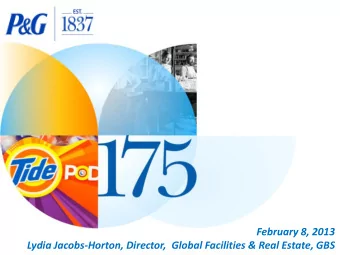 February 8, 2013  Lydia Jacobs-Horton, Director,  Global Facilities &amp; Real Estate, GBS  P&amp;G