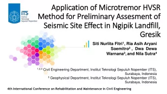 Method for Preliminary  ry Assesment of  Seismic Sit  ite Effect in  in Ngipik Landfill,  Gresik