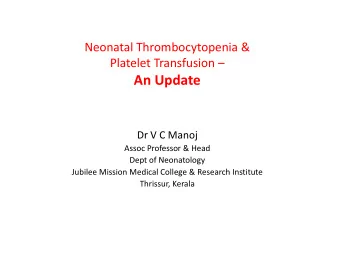 An Update  Dr V C Manoj  Assoc Professor &amp; Head  Dept of Neonatology  Jubilee Mission Medical